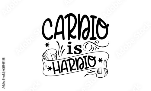Cardio Is Hardio Svg  Workout Svg
