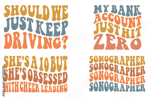 Should We Just Keep Driving?, My Bank Account Just HIT Zero ,She's A 10 But She's Obsessed With Cheer leading, Sonographer retro wavy SVG bundle T-shirt
