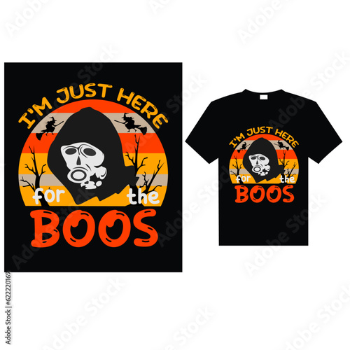 I   m just here for the boos T-Shirt Design