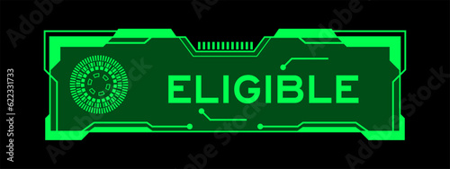 Green color of futuristic hud banner that have word eligible on user interface screen on black background