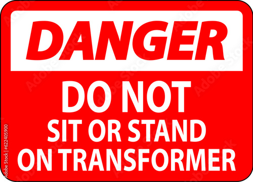 Danger Sign Do Not Sit Or Stand On Transforme