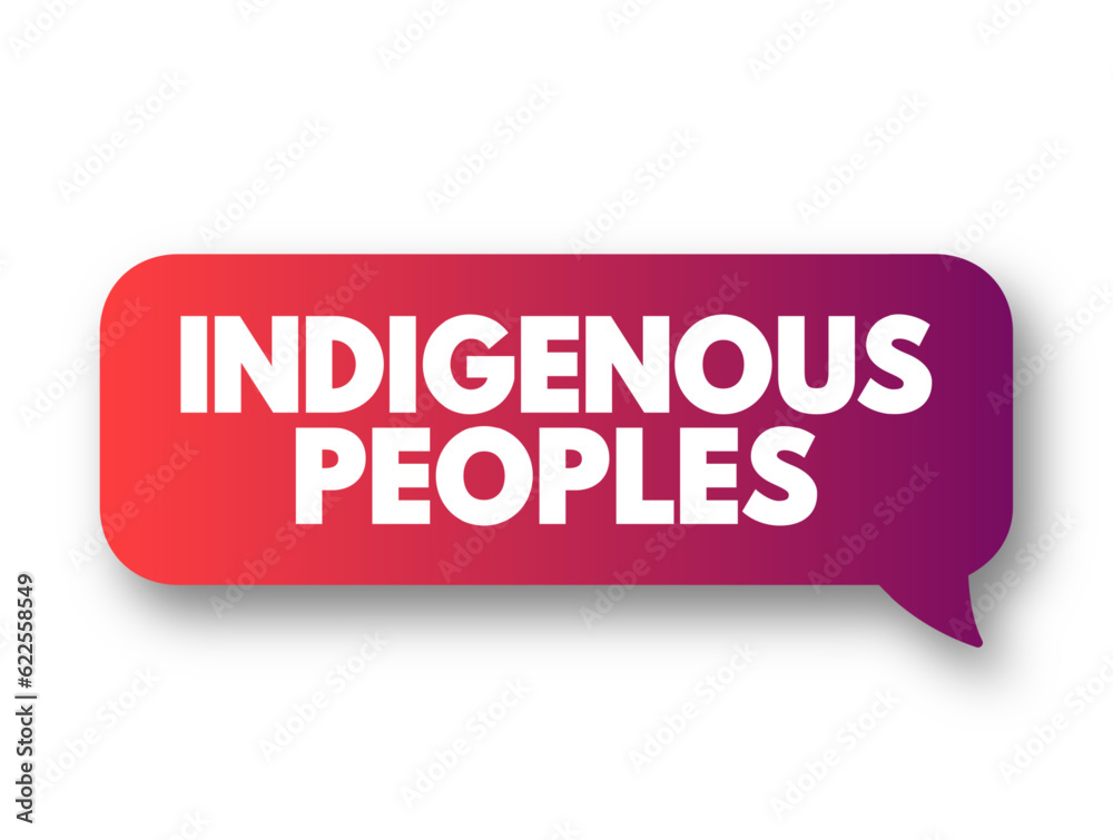 Indigenous Peoples are the descendants of the earliest known inhabitants of an area, text concept background Indigenous Peoples are the descendants of the earliest known inhabitants of an area, text concept background