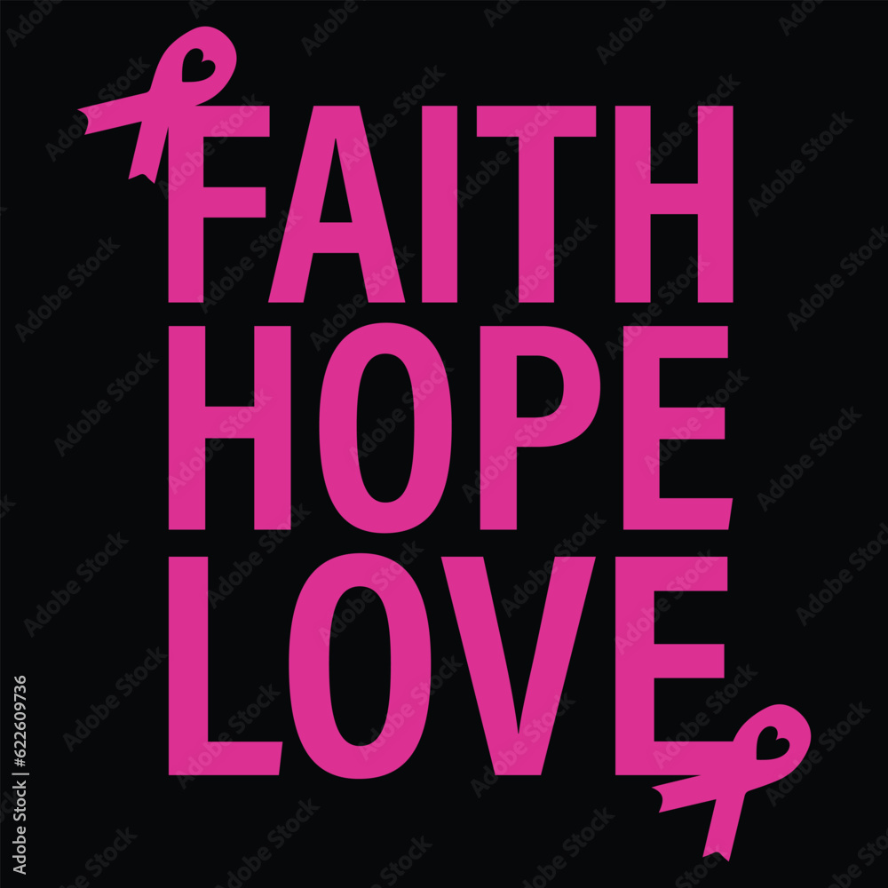 Faith Hope Love
Breast Cancer Awareness T-shirt Design Faith Hope Love
Breast Cancer Awareness T-shirt Design