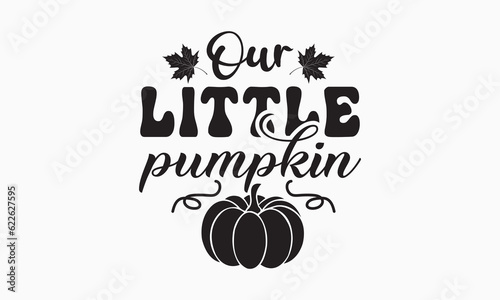 Our little pumpkin svg, halloween svg design bundle, halloween svg, happy halloween vector, pumpkin, witch, spooky, ghost, funny halloween t-shirt quotes Bundle, Cut File Cricut, Silhouette 