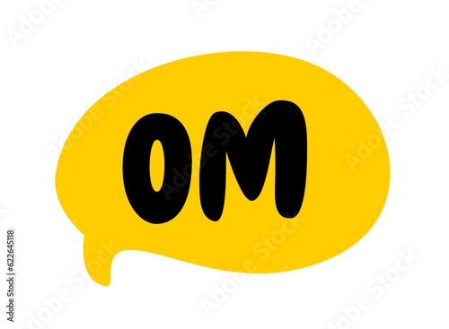 OM speech bubble. Om text. Sacred sound, syllable, mantra. Invocation in Hinduism. Meditation sound om. Vector illustration. Hand drawn quote. Doodle phrase for print on shirt, card, poster
