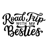Road trip with my besties. Hand lettering text isolated on whight background. Vector typography for t shirts, posters, banners, cards, overlays