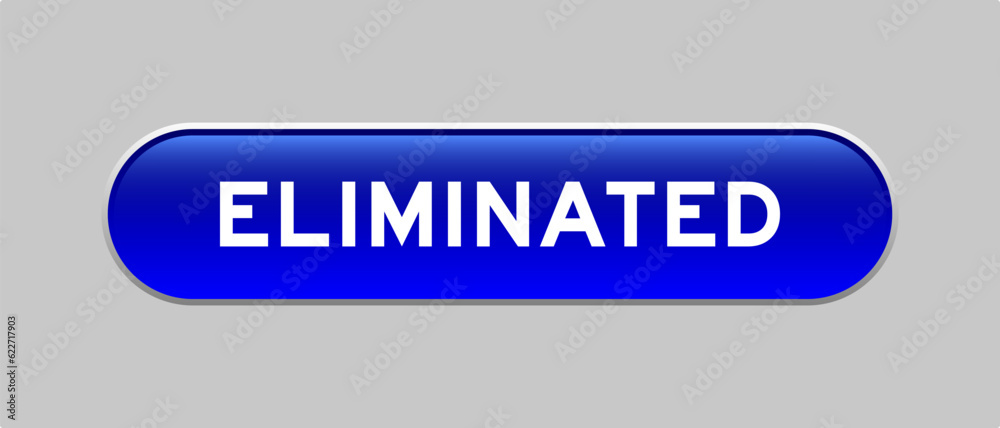 Fototapeta premium Blue color capsule shape button with word eliminated on gray background