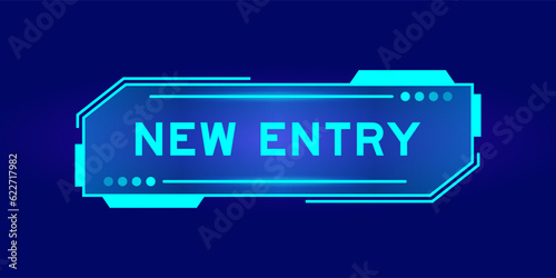 Futuristic hud banner that have word new entry on user interface screen on blue background