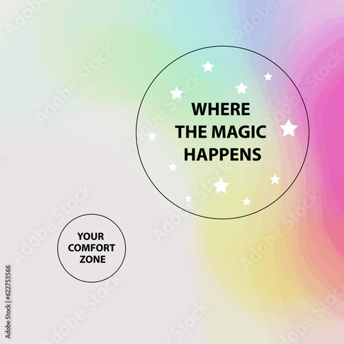 Abstract background, Magic Happens Outside Your Comfort Zone