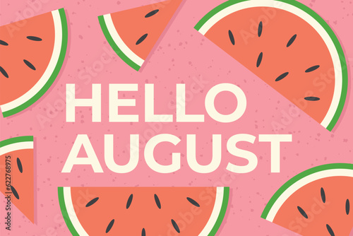hello august text and watermelon slicesl- vector illustration