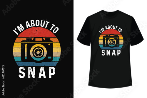 I Am About To Snap Vintage Camera Photographer T-Shirt