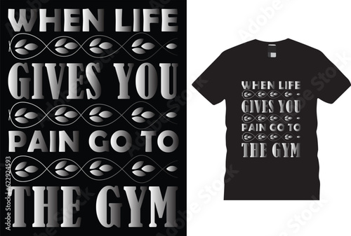 When life gives you pain go to the GYM. I am a very expert t-shirt design, Gym T-shirt, Vector, bodybuilder, grunge, Gym, fitness, Vintage Boxing, Gloves, etc.