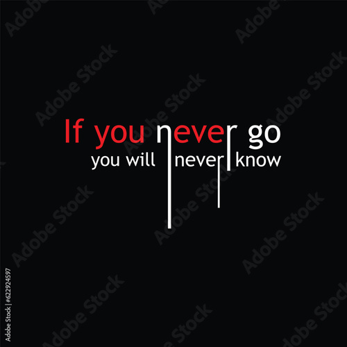If you never go you will never know typography motivational print design