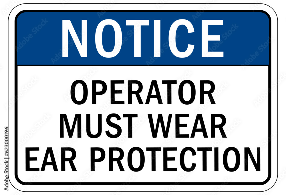 Wear ear protection sign and labels operator must wear ear protection