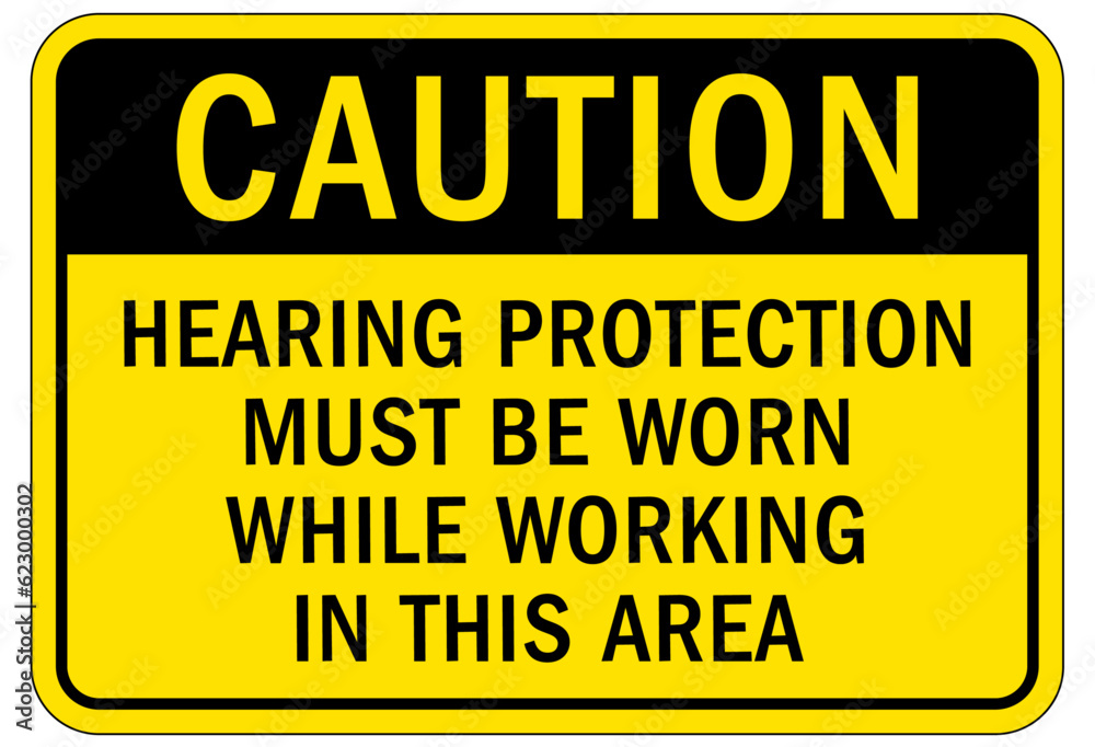 Wear ear protection sign and labels hearing protection must be worn while working in this area
