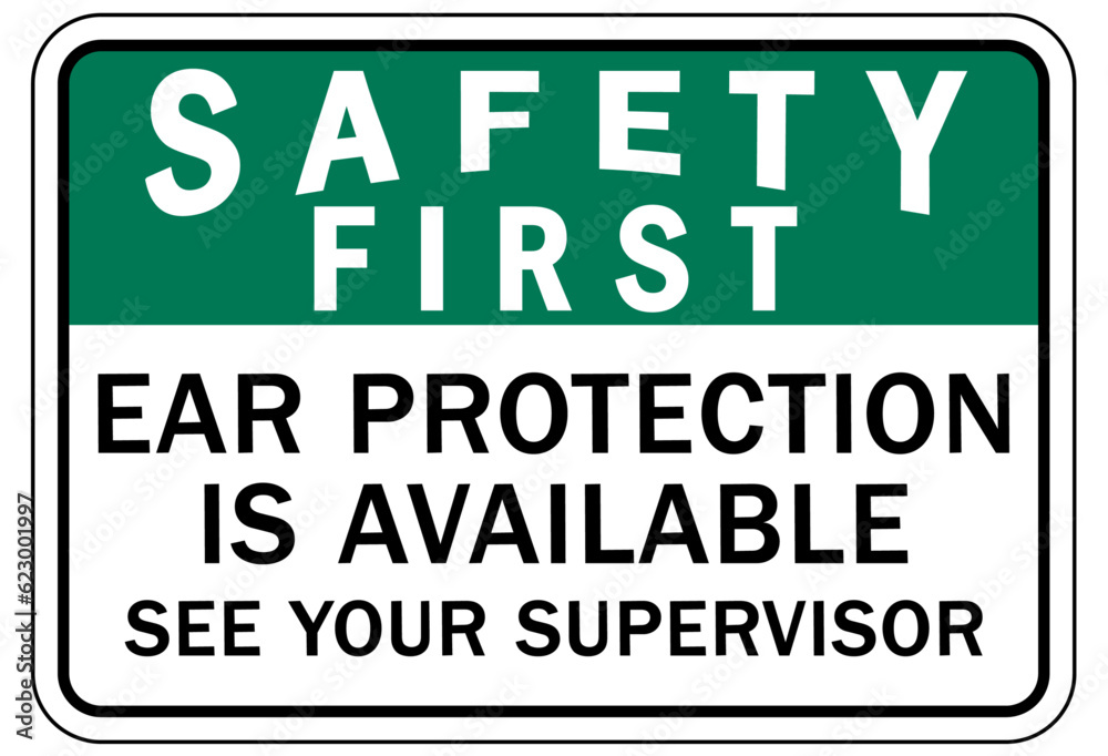 Ear protection area sign and labels ear protection is available. See your supervisor Ear protection area sign and labels ear protection is available. See your supervisor