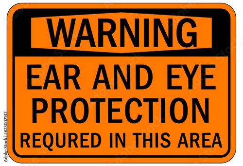 Ear protection area sign and labels ear and eye protection required in this area
