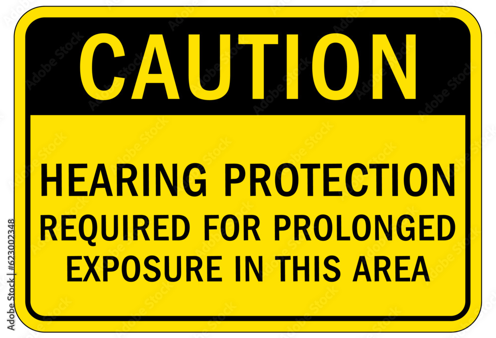 Ear protection area sign and labels hearing protection required for prolonged exposure in this area