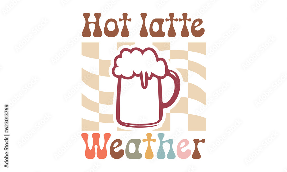 Hot latte weather Retro SVG Design. Hot latte weather Retro SVG Design.