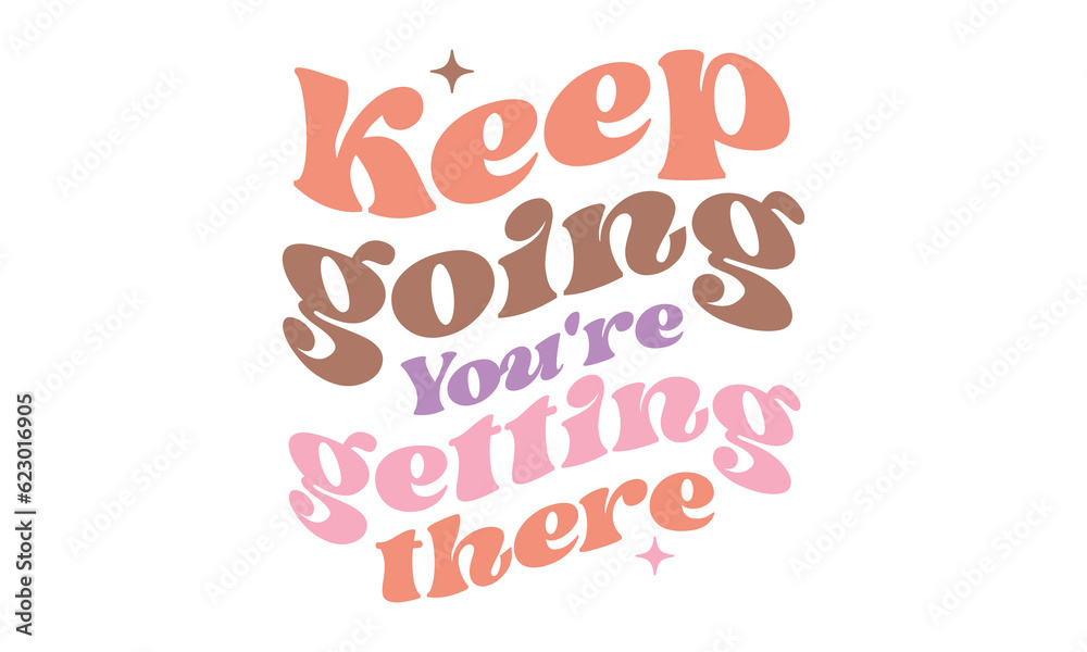 Fototapeta premium Keep going You're getting there Retro SVG Design.