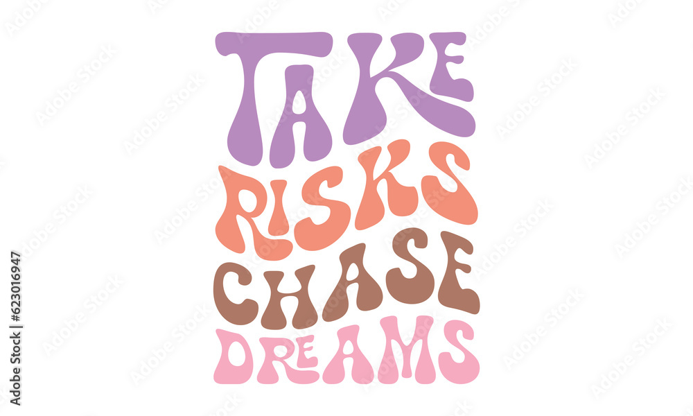 Take risks Chase dreams Retro SVG Design. Take risks Chase dreams Retro SVG Design.
