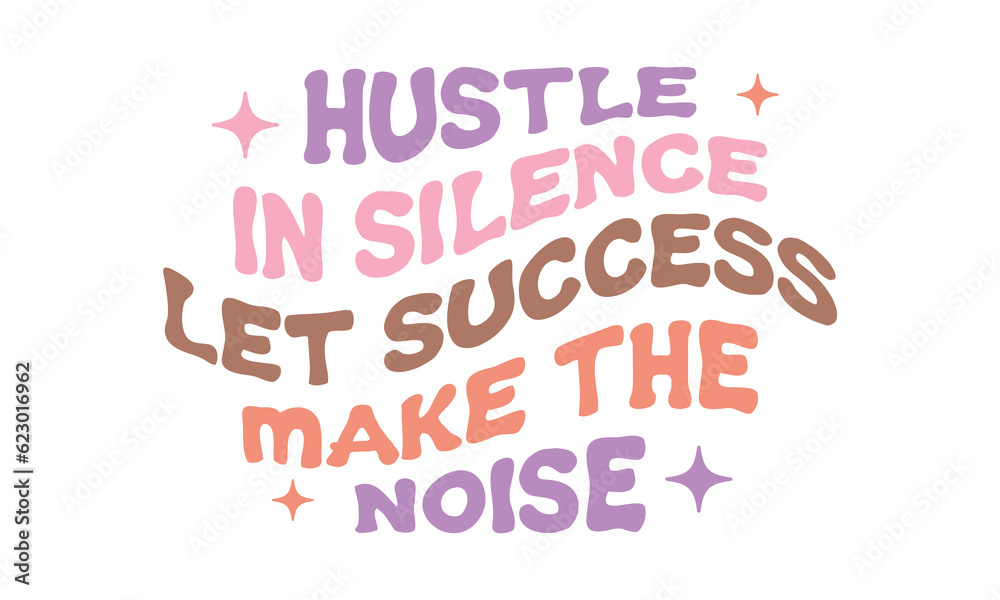 Hustle in silence let success make the noise Retro SVG Design.