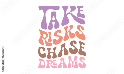 Take risks Chase dreams Retro SVG Design.
