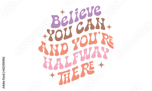 Believe in yourself and make it happen Retro SVG Design.