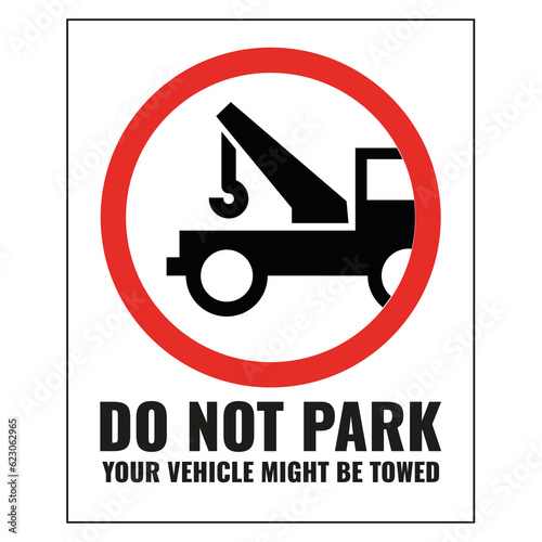 'Do not park, your vehicle might be towed' forbidden sign. Round signage of towing truck, black and red, indicating that the area proihibits parking with a possibility of it being arrested. (ID: 623062965)
