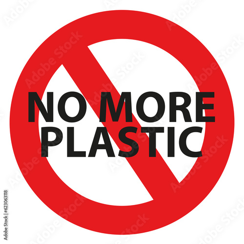 Forbidden round sign with red circle and lettering saying 'No More Plastic'. Sign for protests against the use of plastic in common items. (ID: 623063118)