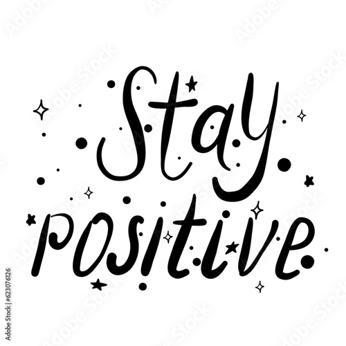 Stay positive typography lettering text banner. Good for web page design banner, motivational poster, wallpaper, sticker pack and social media content