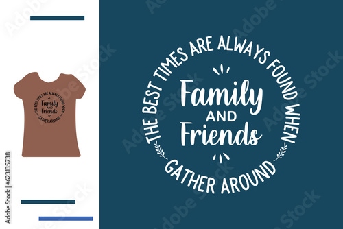 Family and friends together t shirt design 