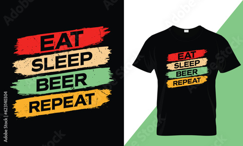 Eat sleep beer repeat typography drinking t-shirt design
