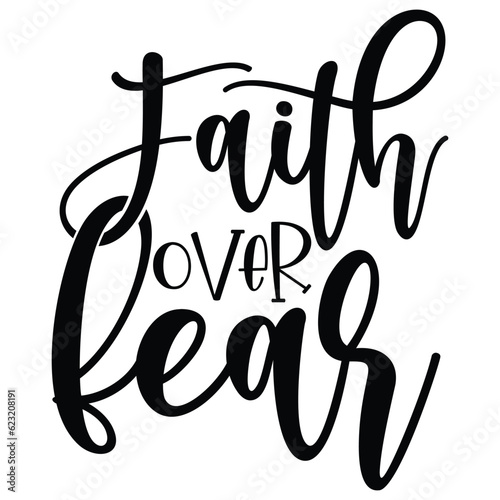 Faith Over Fear T Shirt