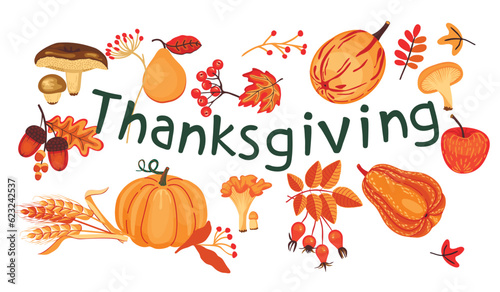 Thanksgiving poster with autumn gifts of nature.Pumpkins,ears of wheat,mushrooms,apple and pear.Ripe fruits and berries.Autumn leaves and acorns.Hand written text.Vector flat illustration on white.