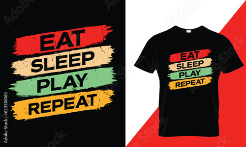 Eat sleep play repeat typography love t-shirt design