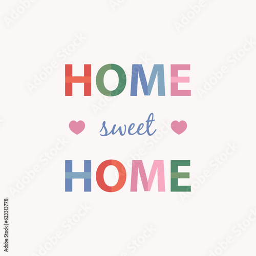 home sweet home text with vibrant colors. colorful text for artprints. art for home decor use. happy colors