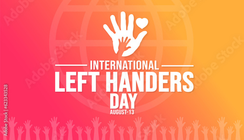 13 August International Left Handers Day background template. Holiday concept. background, banner, placard, card, and poster design template with text inscription and standard color. vector