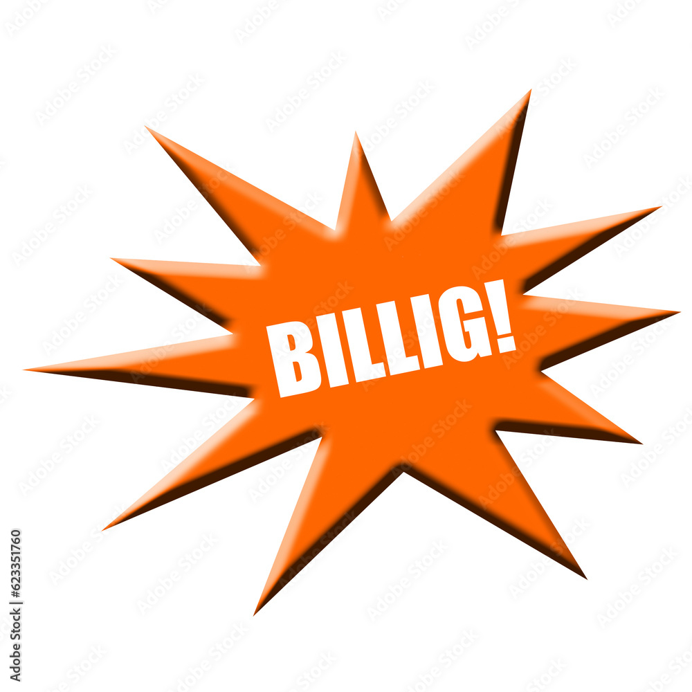 Digital composite Orange sales star with the text “Billig!” (German - Cheap) Often forgetting the saying “Penny wise, pound foolish” (Sparsam im Kleinen, doch im Großen verschwenderischwhich) Digital composite Orange sales star with the text “Billig!” (German - Cheap) Often forgetting the saying “Penny wise, pound foolish” (Sparsam im Kleinen, doch im Großen verschwenderischwhich)