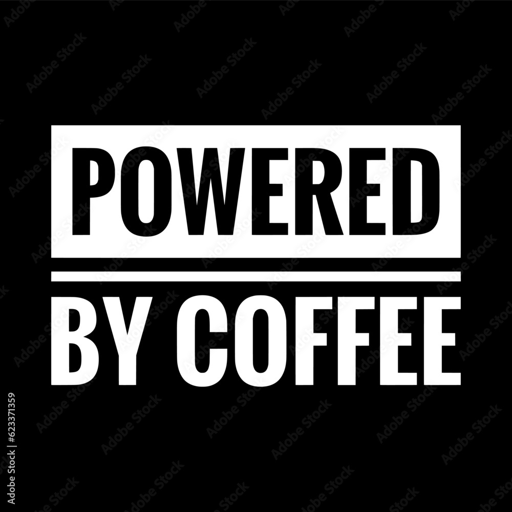 powered by coffee simple typography with black background