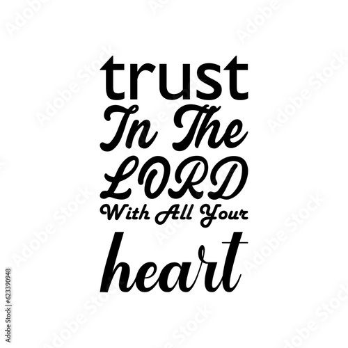 trust in the lord with all your heart black lettering quote
