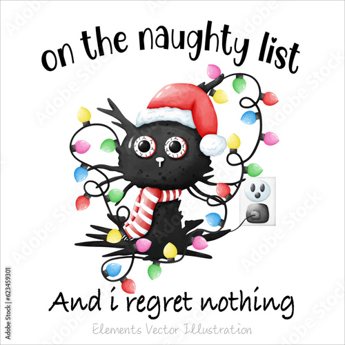 Funny On the naughty list and i regret nothing Black Cat For T-Shirt, Elements Watercolor Vector File , Clipart cartoon style