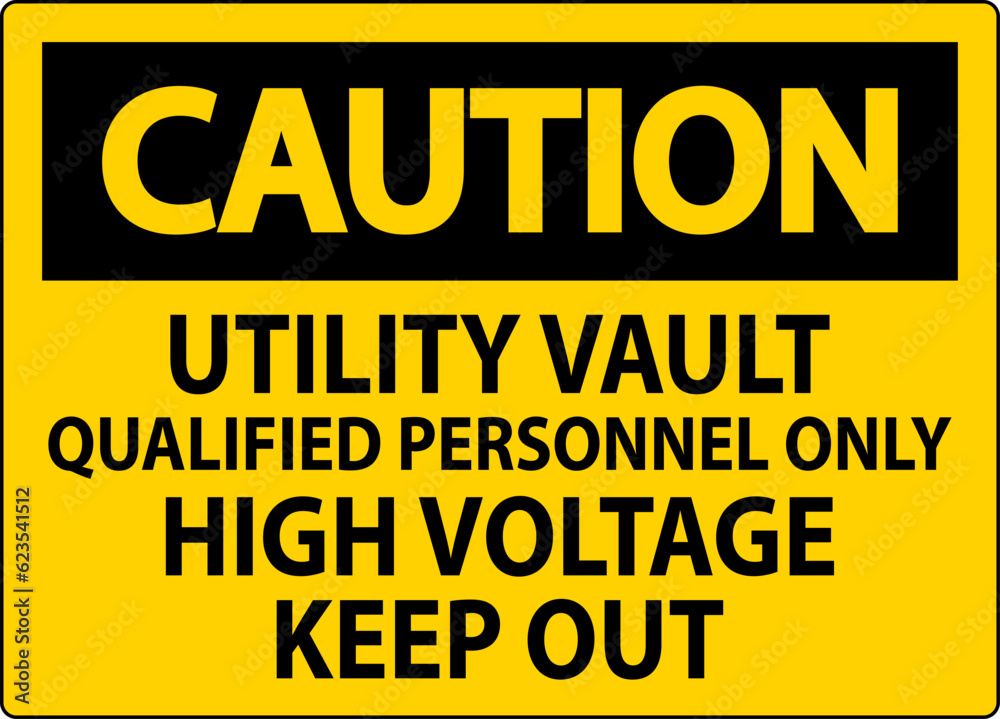 Caution Sign Utility Vault - Qualified Personnel Only, High Voltage Keep Out
