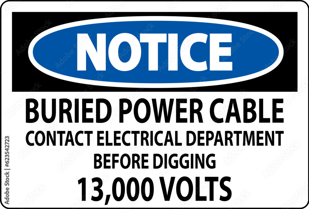 Notice Sign Buried Power Cable Contact Electrical Department Before Digging 13,000 Volts Notice Sign Buried Power Cable Contact Electrical Department Before Digging 13,000 Volts
