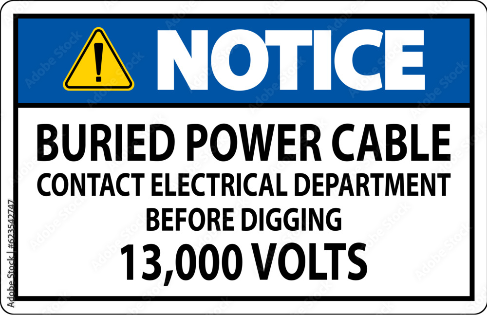 Notice Sign Buried Power Cable Contact Electrical Department Before Digging 13,000 Volts Notice Sign Buried Power Cable Contact Electrical Department Before Digging 13,000 Volts
