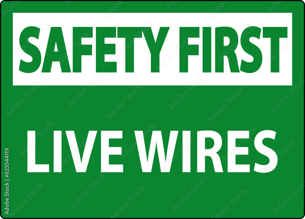 Safety First Sign Live Wires On White Background Safety First Sign Live Wires On White Background