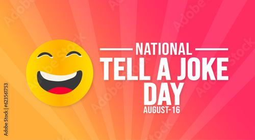 16 August National Tell a Joke Day background template. Holiday concept. background, banner, placard, card, and poster design template with text inscription and standard color. vector illustration.