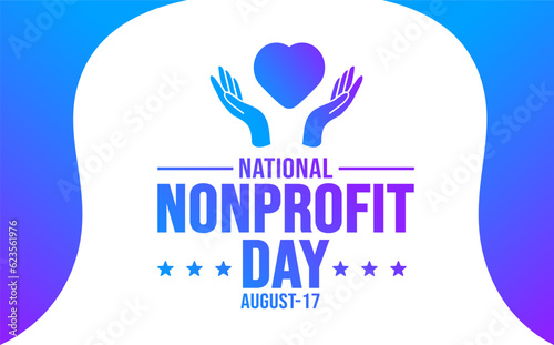 17 August National Nonprofit Day background template. Holiday concept. background, banner, placard, card, and poster design template with text inscription and standard color. vector illustration.
