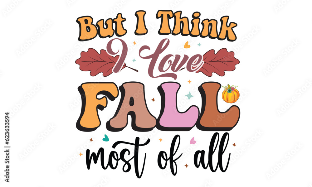 But I Think I Love Fall Most Of All Retro T-Shirt Design