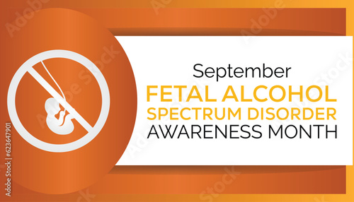 International Fetal alcohol spectrum disorder awareness month is observed every year in September For banner, poster, card and background design.